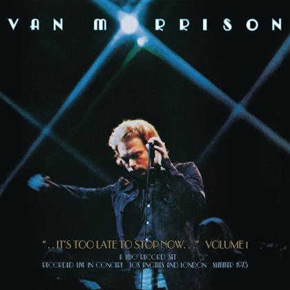 Van Morrison - It's Too Late To Stop Now - Volume I - Gatefold (2 LPs)