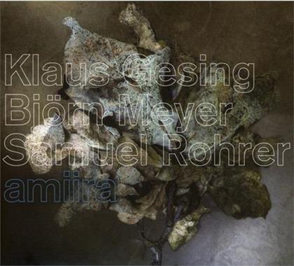 Klaus Gesing, Björn Meyer & Samuel Rohrer - Amiira