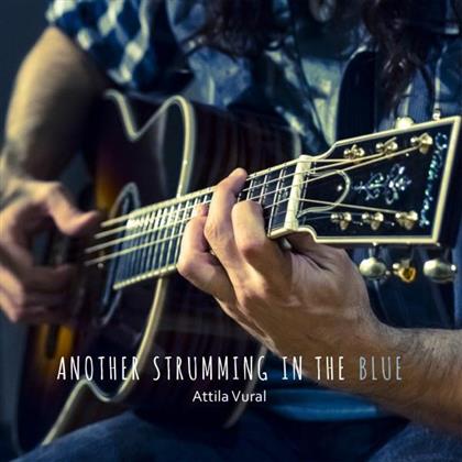 Attila Vural - Another Strumming In The Blue