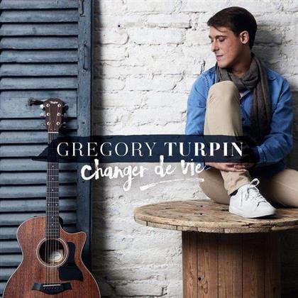 Gregory Turpin - Changer De Vie