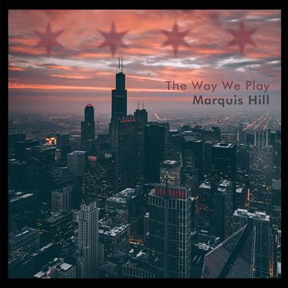 Marquis Hill - Way We Play