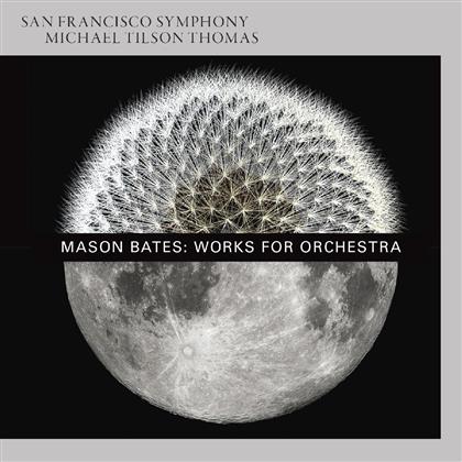 Mason Bates, Michael Tilson Thomas & San Francisco Symphony - Works For Orchestra (Hybrid SACD)