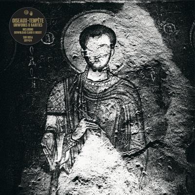 Oiseaux-Tempete - Unworks & Rarities 2012-15