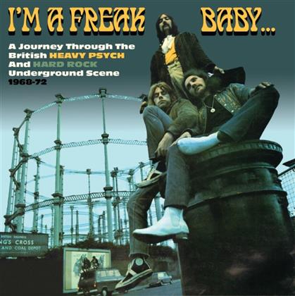 I'm A Freak Baby - Journey Through The British Heavy Psych And Hard Rock Underground Scene 1968-72 (3 CD)