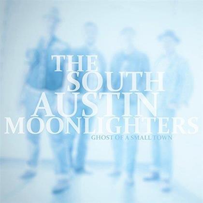 South Austin Moonlighters - Ghost Of A Small Town