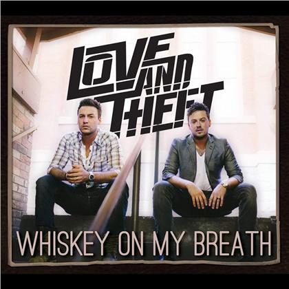 Love & Theft - Whiskey On My Breath