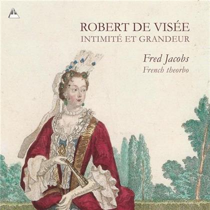 Fred Jacobs & Robert de Visée (1665-1732/3) - Intimite Et Grandeur