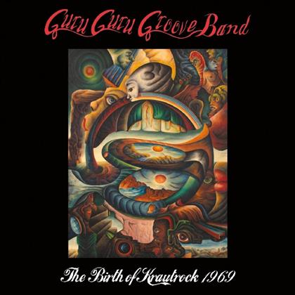 Guru Guru Groove Band - The Birth Of Krautrock 69
