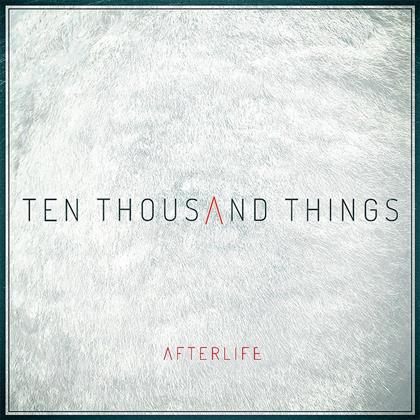 Afterlife - Ten ThoUSAnd Things