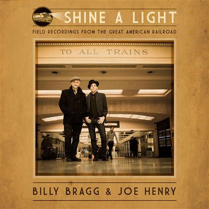 Billy Bragg & Joe Henry - Shine A Light: Field Recordings From The Great American Railroad (LP + Digital Copy)