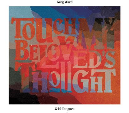 Greg Ward - Touch My Beloved's Thought