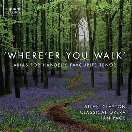 Classical Opera, Georg Friedrich Händel (1685-1759), Thomas Augustine Arne (1710-1778), J. C. Smith, Ian Page, … - 'where'er You Walk' - Programme Of Music Composed For Or Sung By John Beard (c.1715-1791)