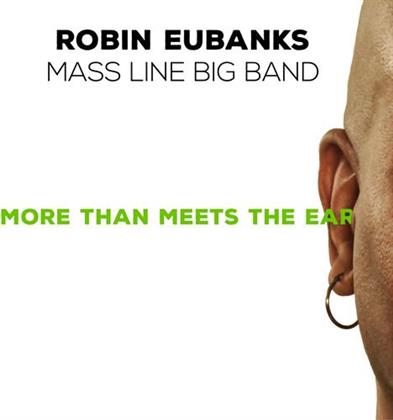 Robin Eubanks - Mass Line Big Band - More Than Meets The Ear