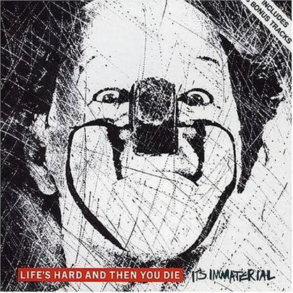 It's Immaterial - Life Is Hard And Then You Die (Deluxe Edition, 2 CDs)