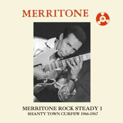 Merritone Rock Steady 1:Shanty Town Curfew 1966-67