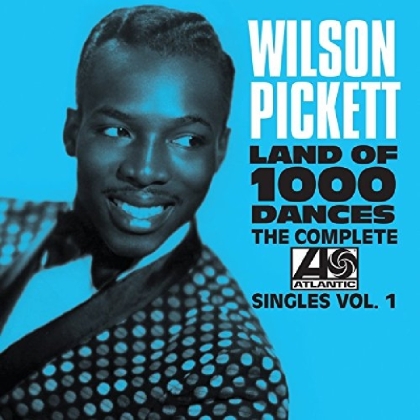 Wilson Pickett - Land Of 1000 Dances - Complete Atlantic.Singles V.1