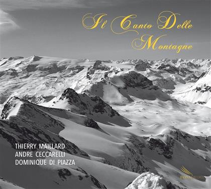 Thierry Maillard, Andre Ceccarelli & Dominique Di Piazza - Il Canto delle Montagne