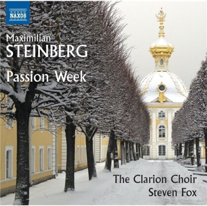 Clarion Choir, Maximilian Steinberg (1883-1946) & Steven Fox - Passion Week