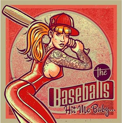 Baseballs - Hit Me Baby...