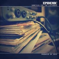 Epidemic (Rap) - Somethin For Tha Listeners