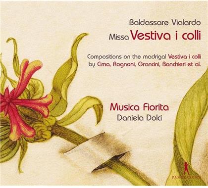 Musica Fiorita, Baldassare Vialardo, Giovanni Paolo Cima 1570-1630, Michel'Angelo Grancini, Francesco Rognoni, … - Missa "Vestiva I Colli" - Compositions on the Madrigal Vestiva i Colli