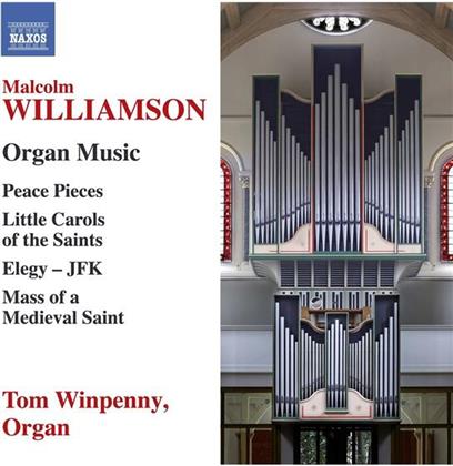 Malcolm Williamson (1931-2003) & Tom Winpenny - Organ Music - Peace Pieces, Little Carols of the Saints, Elegy-JFK, Mass of a Medieval Saint (2 CDs)