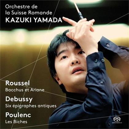 Albert Roussel (1869-1937), Claude Debussy (1862-1918), Francis Poulenc (1899-1963), Kazuki Yamada & L'Orchestre de la Suisse Romande - Bacchus et Ariane / 6 Epigraphes antiques / Les Biches (Hybrid SACD)