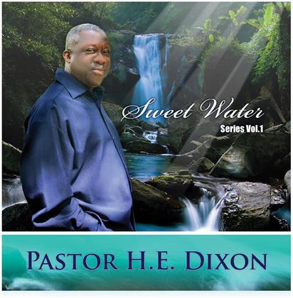 Pastor H.E. Dixon - Sweet Water Series 1