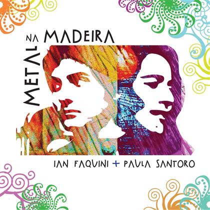 Ian Faquini & Paula Santoro - Metal Na Madeira