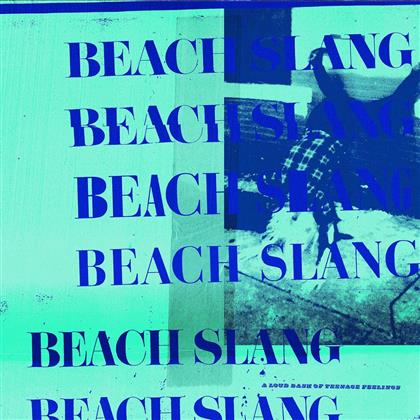 Beach Slang - A Loud Bash Of Teenage Feelings (LP)