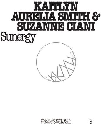 Kaitlyn Aurelia Smith & Suzanne Ciani - Frkwys Vol.13: Sunergy