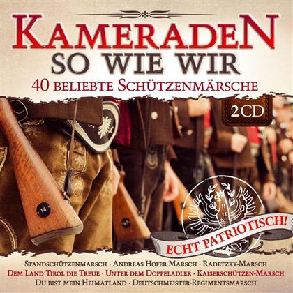 Kameraden So Wie Wir - 40 Beliebte Schützenmärsche (2 CDs)