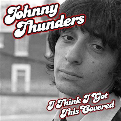 Johnny Thunders - I Think I Got This Covered (LP)