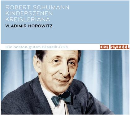 Robert Schumann (1810-1856) & Vladimir Horowitz - Kinderszenen, Kreisleriana - Der Spiegel: Die besten guten Klassik-CDs