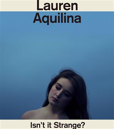 Lauren Aquilina - Isn't It Strange?