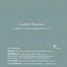 Arditti Quartet, Emmanuel Nunes, Alfred Zimmerlin (*1955), Morton Feldman (1926-1987) & Helmut Lachenmann - First Performance VI (CD + Blu-ray)