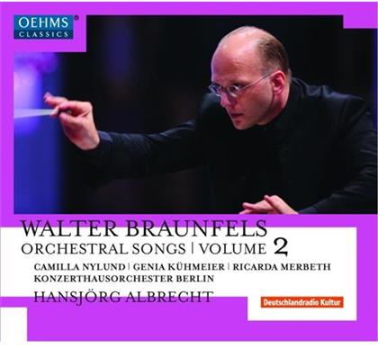 Kühmeier, Nylund, Merbeth & Walter Braunfels (1882 -1985) - Orchestral Songs Vol.2 - Orchesterlieder Vol.2