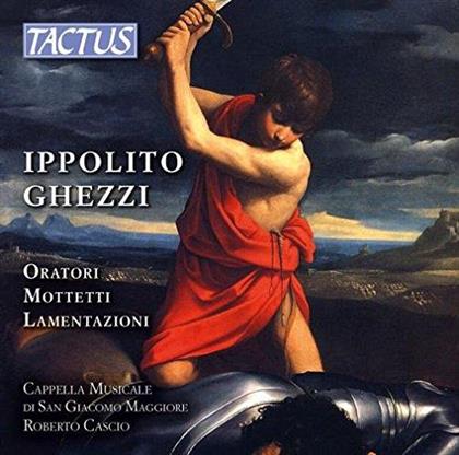 Cappella Musicale di San Giacomo Maggiore in Bologna, Roberto Cascio & Ippolito Ghezzi - Oratori / Mottett i/ Lamentazioni (4 CDs)