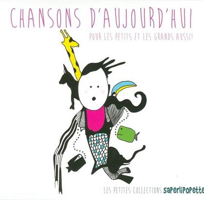 Chansons D''aujourd''hui Pour les Petits et les Grands aussi! - Various