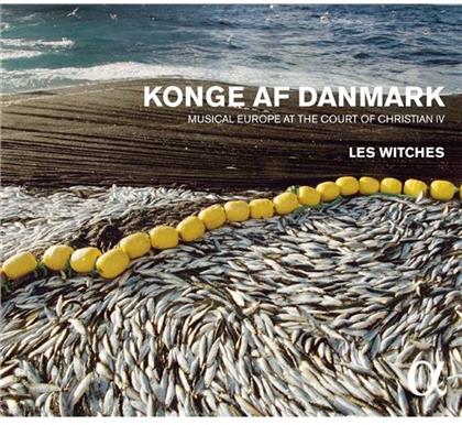 Les Witches & Freddy Eichelberger - Konge Af Danmark - Europäische Musik am Hofe von Christian IV