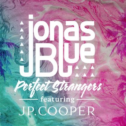Jonas Blue & Jp Cooper - Perfect Strangers - 2 Track