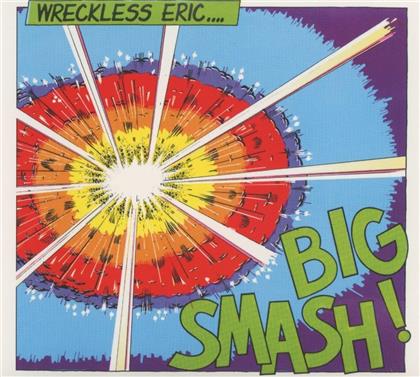 Eric Wreckless - Big Smash - Reissue