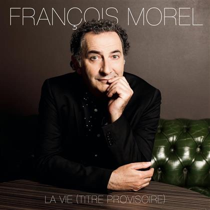 Francois Morel - La Vie (Deluxe Edition)