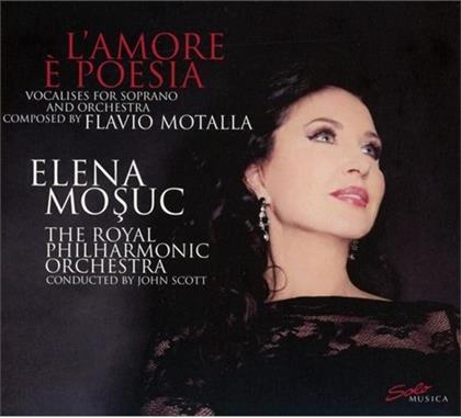 Flavio Mario Motalla & Elena Mosuc - L'amore È Poesia - Vocalises For Soprano And Orchestra
