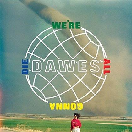 Dawes - We're All Gonna Die