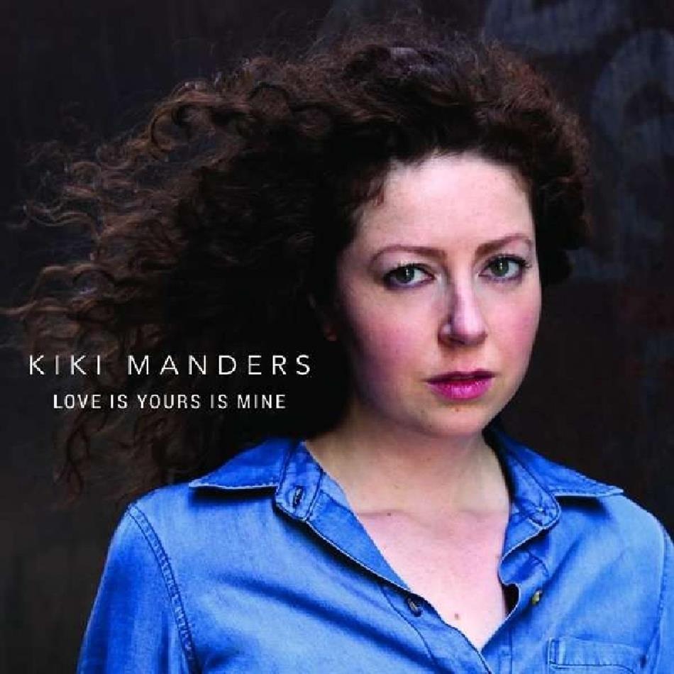 Kiki Manders - Love Is Yours Is Mine