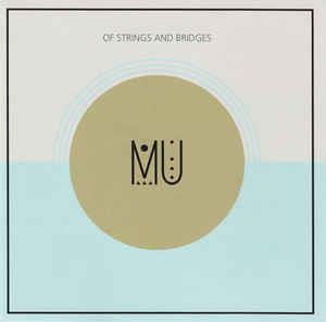 Mu - Of Strings And Bridges