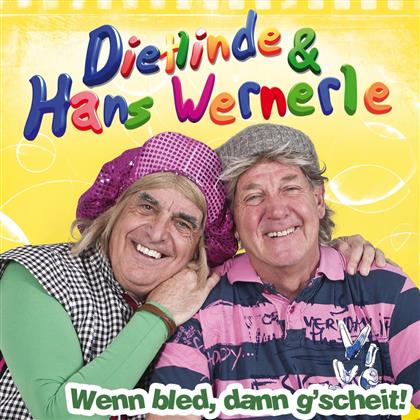 Dietlinde & Wernerle Hans - Wenn Bled, Dann G'scheit! (2 CDs)