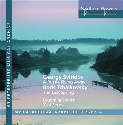 Lyudmila Shkirtil, Yuri Serov, Georgy Sviridov (1915-1998) & Boris Tschaikowsky - Sviridov: Russia Flying Away - Boris Tchaikovsky: The Last Sprinhg