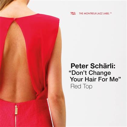 Peter Schärli - Don't Change Your Hair For Me (2017 Version)